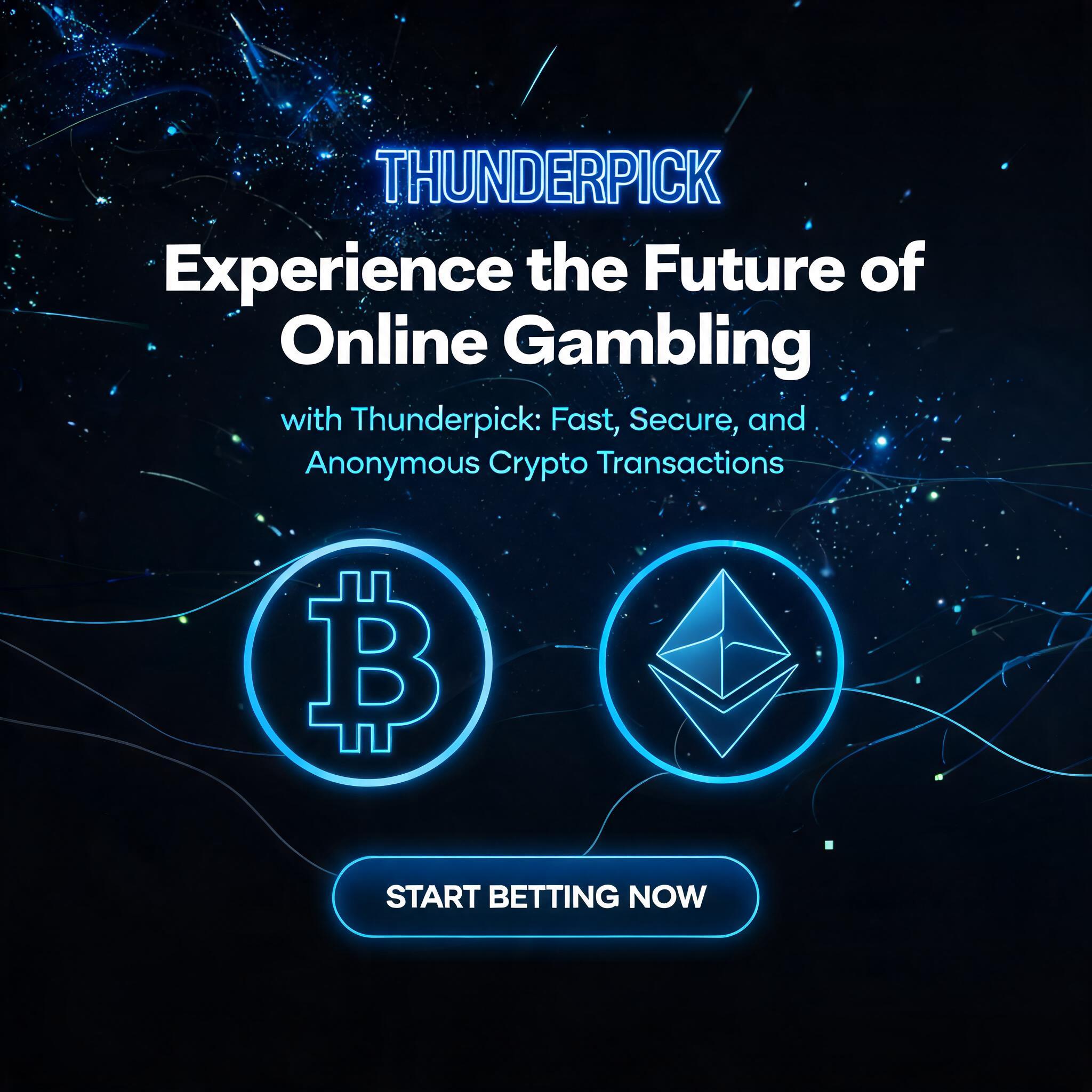 Experience the Future of Online Gambling with Thunderpick: Fast, Secure, and Anonymous Crypto Transactions Experience the Future of Online Gambling with Thunderpick