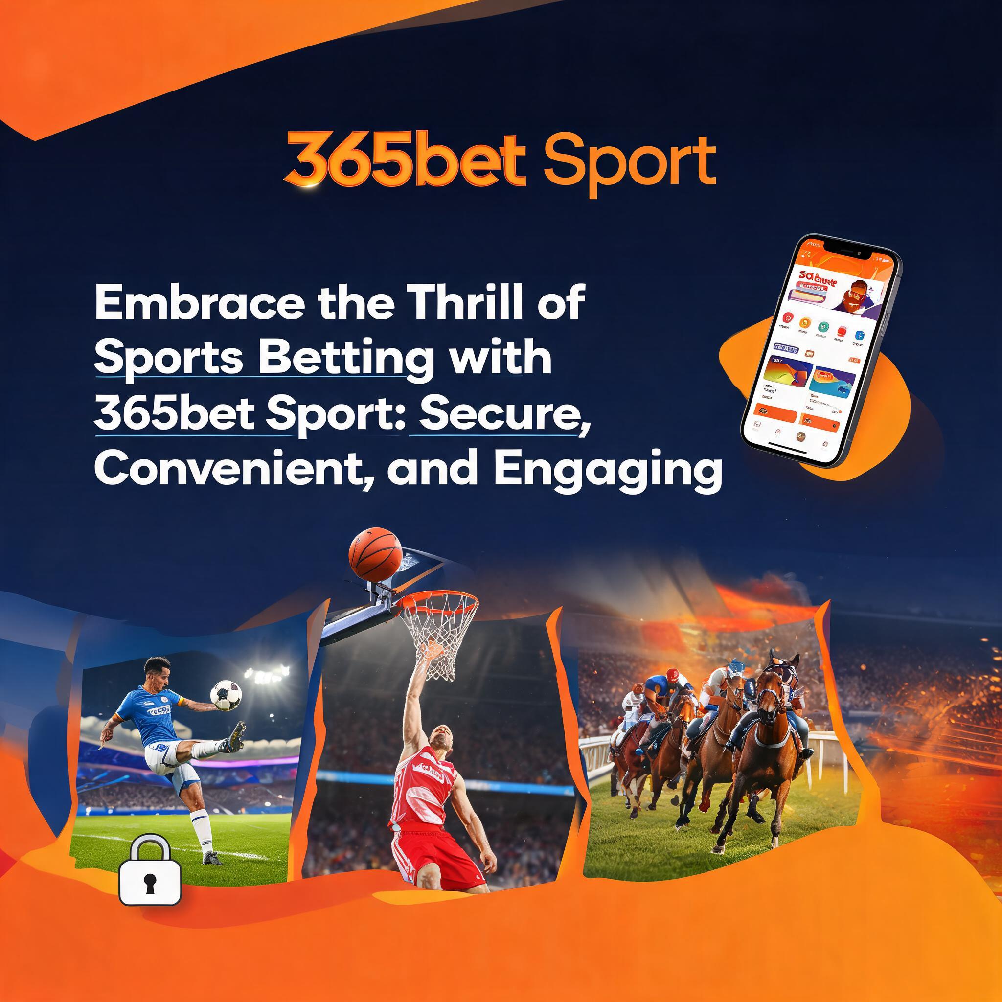 Embrace the Thrill of Sports Betting with 365bet Sport