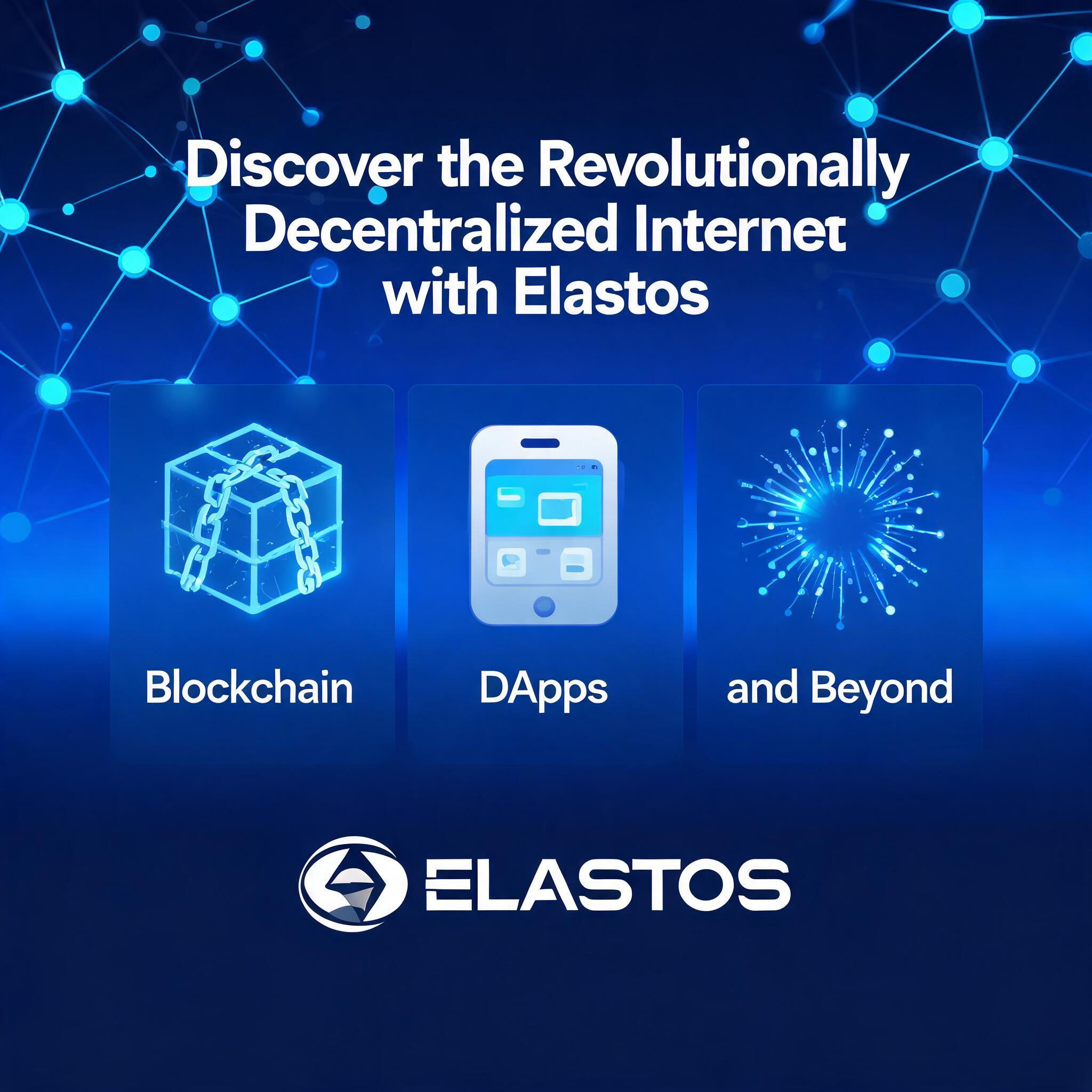 Discover the Revolutionary Decentralized Internet with Elastos