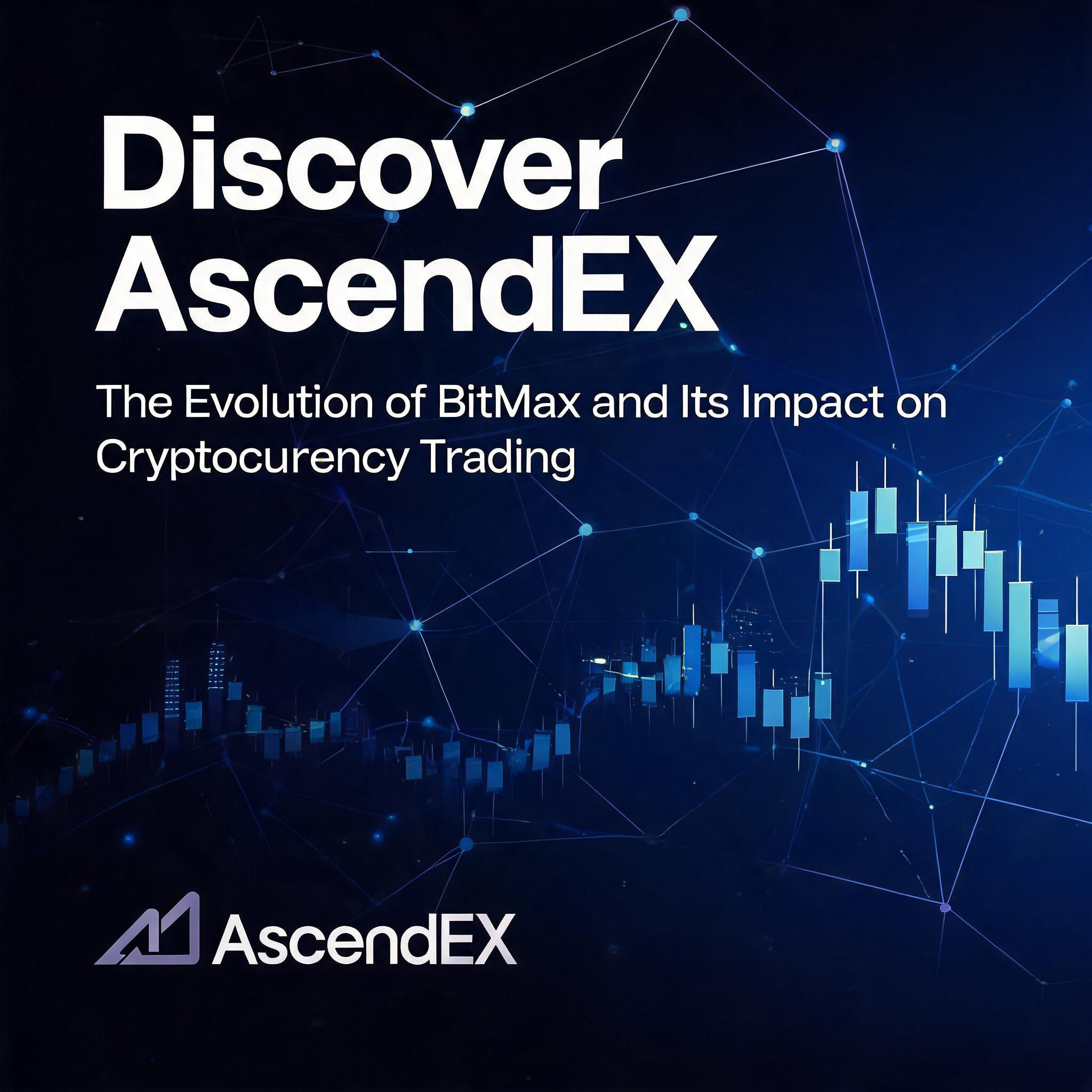 The Evolution of BitMax and Its Impact on Cryptocurrency Trading