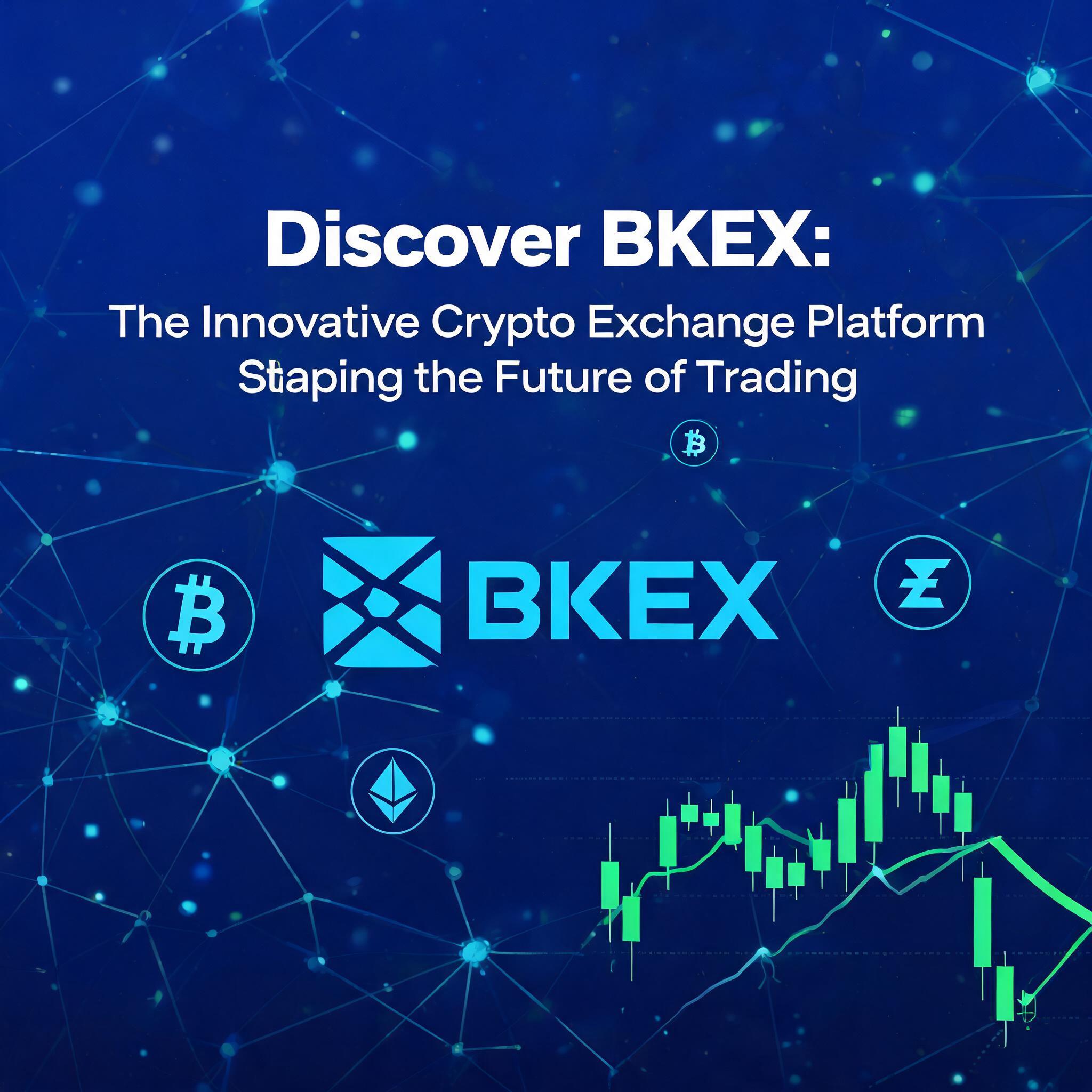 Discover BKEX: The Innovative Crypto Exchange Platform Shaping the Future of Trading