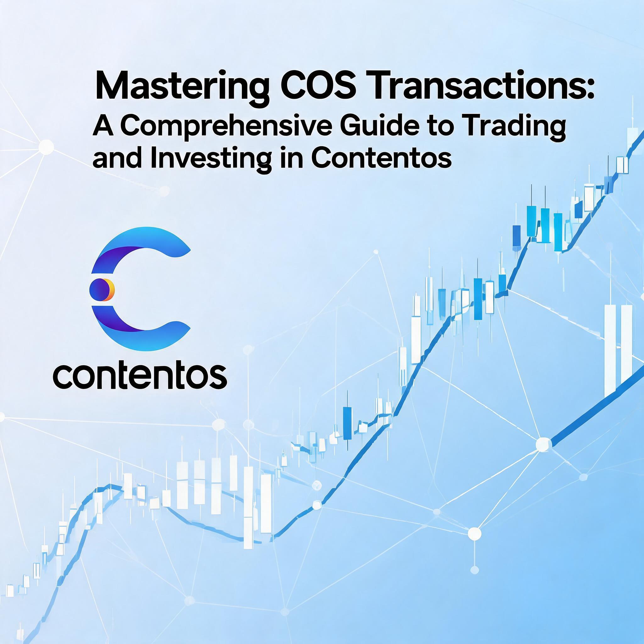 Mastering COS Transactions: A Comprehensive Guide to Trading and Investing in Contentos A Comprehensive Guide to Trading and Investing in Contentos