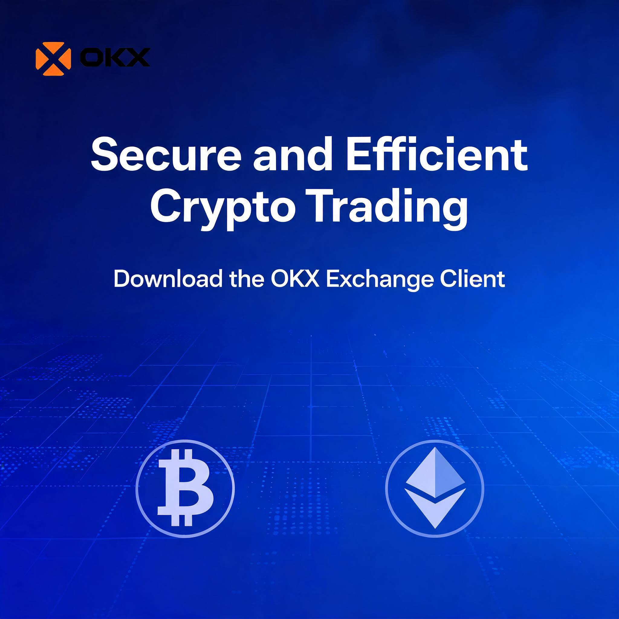 Secure and Efficient Crypto Trading: Download the OKX Exchange Client