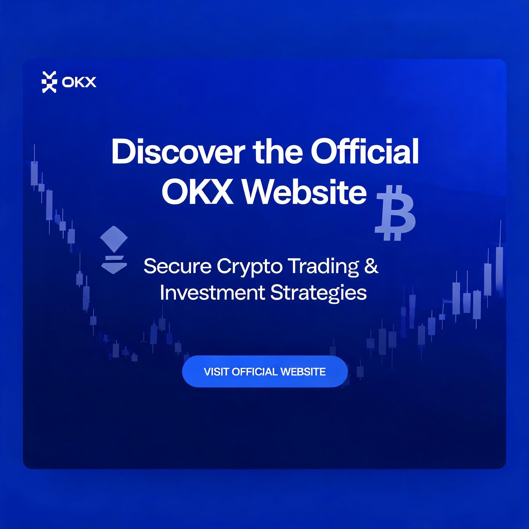 Discover the Official OKX Website: Secure Crypto Trading & Investment Strategies Discover the Official OKX Website